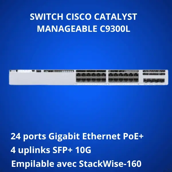 Switch Cisco Catalyst C9300L-24P-4X-E – 24 Ports PoE+ avec Uplinks 10G